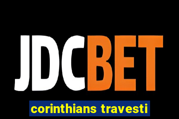 corinthians travesti